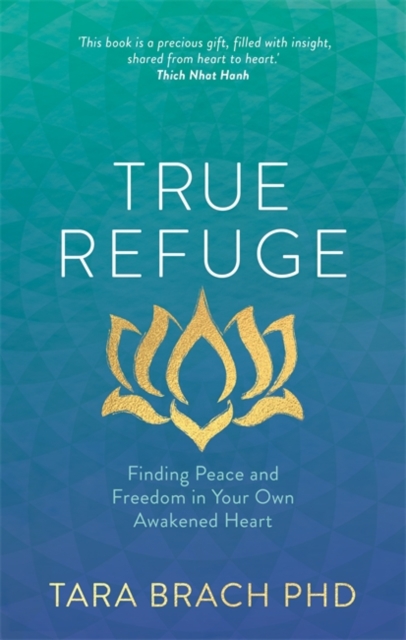 True Refuge : Finding Peace and Freedom in Your Own Awakened Heart,  Book