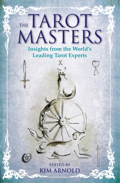 The Tarot Masters : Insights From the World's Leading Tarot Experts, Paperback / softback Book