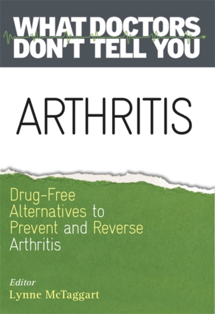 Arthritis : Drug-Free Alternatives to Prevent and Reverse Arthritis, Paperback / softback Book