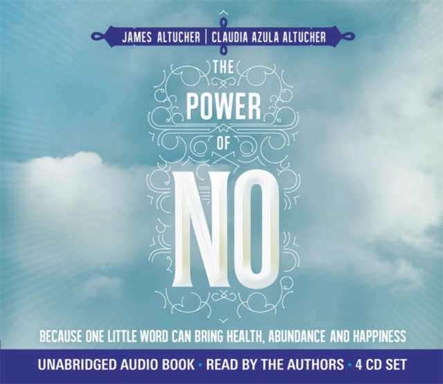 The Power of No : Because One Little Word Can Bring Health, Abundance and Happiness, CD-Audio Book