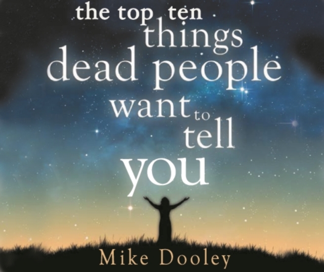 The Top Ten Things Dead People Want to Tell YOU, CD-Audio Book