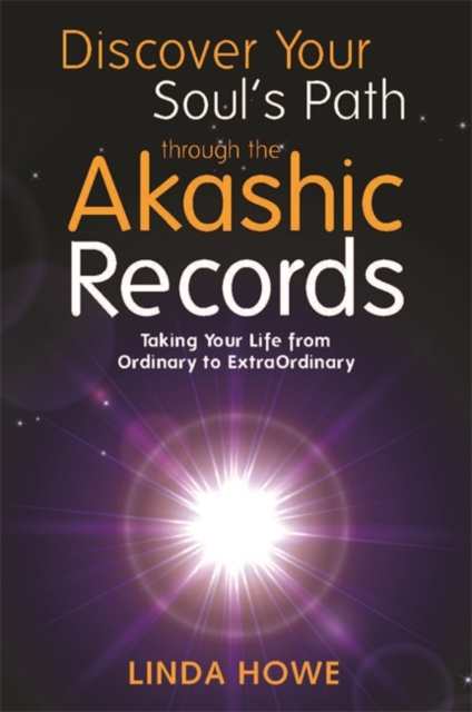 Discover Your Soul's Path Through the Akashic Records : Taking Your Life from Ordinary to ExtraOrdinary, Paperback / softback Book