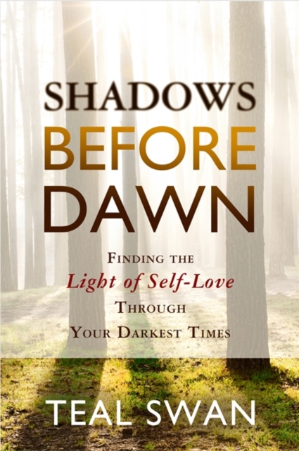 Shadows Before Dawn : Finding the Light of Self-Love Through Your Darkest Times, Paperback / softback Book