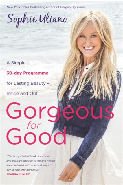Gorgeous for Good : A Simple 30-Day Programme for Lasting Beauty - Inside and Out, Paperback / softback Book