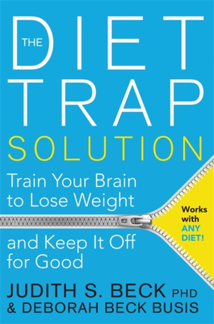The Diet Trap Solution : Train Your Brain to Lose Weight and Keep It Off for Good, Paperback / softback Book