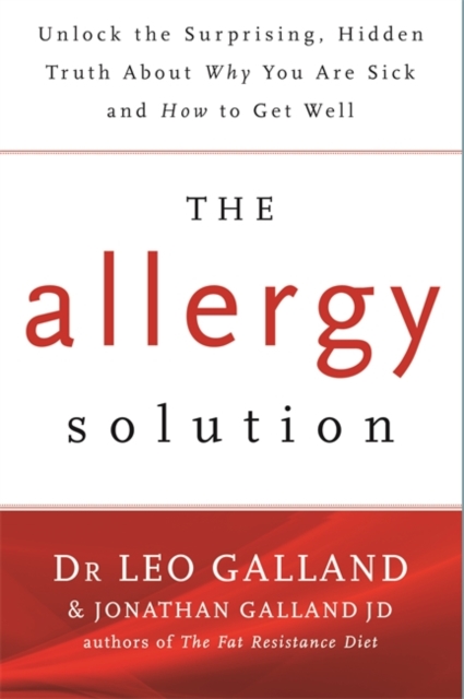 The Allergy Solution : Unlock the Surprising, Hidden Truth about Why You Are Sick and How to Get Well, Paperback / softback Book
