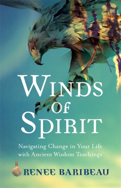Winds of Spirit : Ancient Wisdom Tools for Navigating Relationships, Health and the Divine, Paperback / softback Book