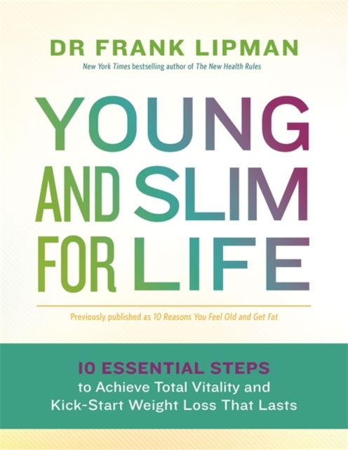 Young and Slim for Life : 10 Essential Steps to Achieve Total Vitality and Kick-Start Weight Loss That Lasts, Paperback / softback Book