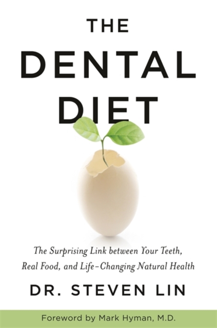 The Dental Diet : The Surprising Link between Your Teeth, Real Food, and Life-Changing Natural Health, Paperback / softback Book