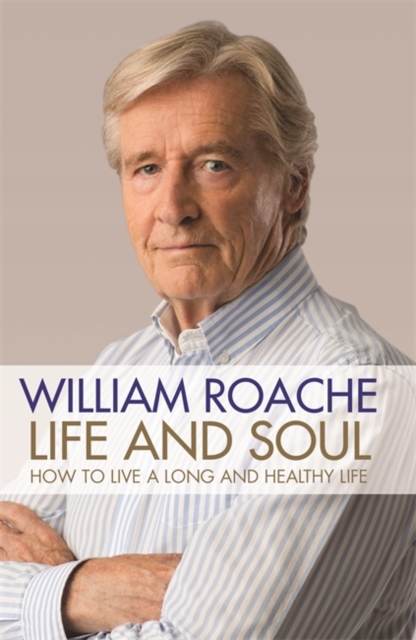 Life and Soul : How to Live a Long and Healthy Life, Hardback Book