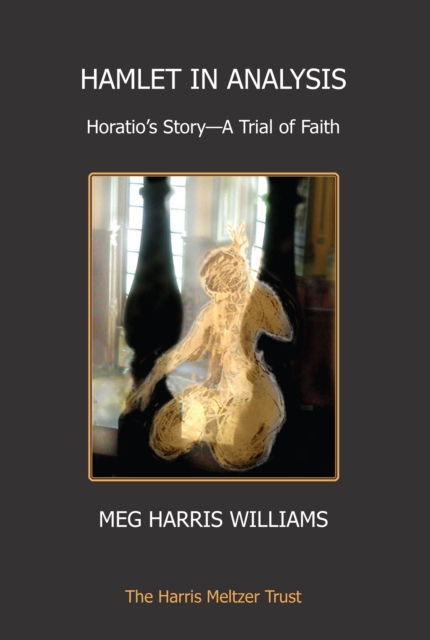 Hamlet in Analysis : Horatio's Story-A Trial of Faith, EPUB eBook