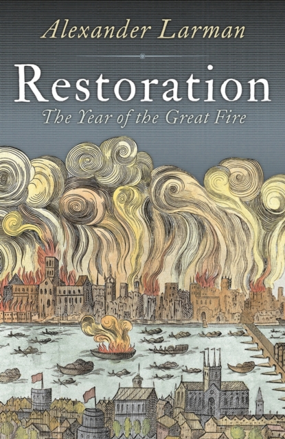 Restoration : 1666: A Year in Britain, Hardback Book