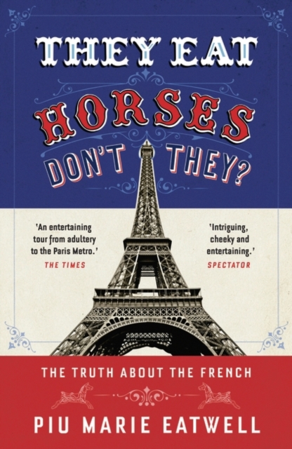 They Eat Horses, Don't They? : The Truth About the French, Paperback / softback Book