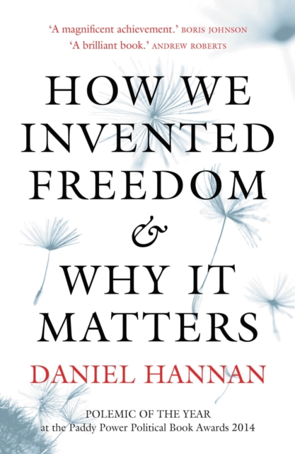 How We Invented Freedom & Why It Matters, Paperback / softback Book