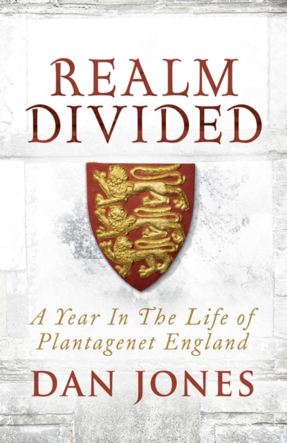 Realm Divided : A Year in the Life of Plantagenet England, EPUB eBook