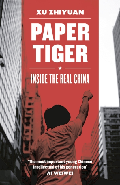 Paper Tiger : Inside the Real China, Paperback / softback Book