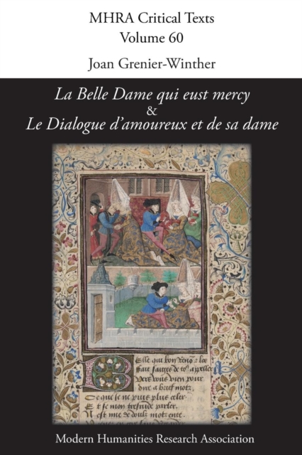'La Belle Dame qui eust mercy' and 'Le Dialogue d'amoureux et de sa dame' : A Critical Edition and English Translation of Two Anonymous Late-Medieval French Amorous Debate Poems, Paperback / softback Book