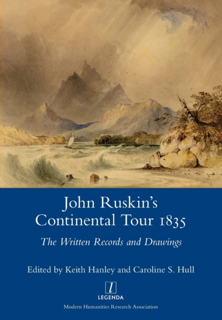 John Ruskin's Continental Tour 1835 : The Written Records and Drawings, Paperback / softback Book