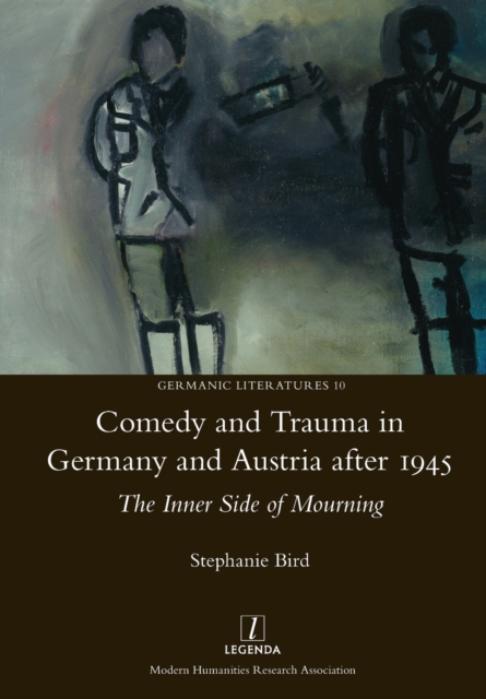 Comedy and Trauma in Germany and Austria After 1945 : The Inner Side of Mourning, Paperback / softback Book