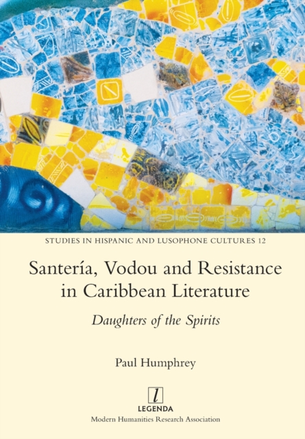 Santeria, Vodou and Resistance in Caribbean Literature : Daughters of the Spirits, Paperback / softback Book
