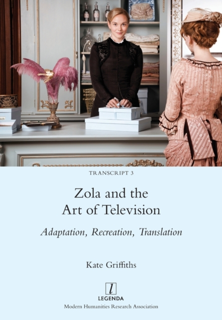 Zola and the Art of Television : Adaptation, Recreation, Translation, Paperback / softback Book