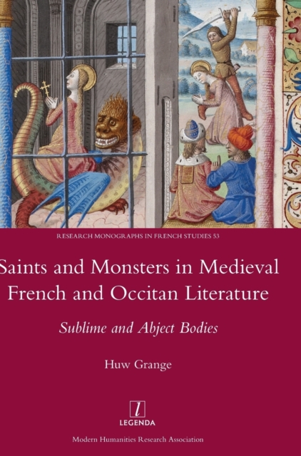 Saints and Monsters in Medieval French and Occitan Literature : Sublime and Abject Bodies, Hardback Book