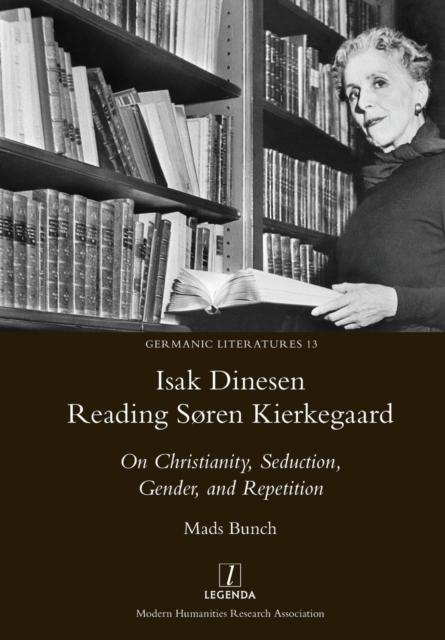 Isak Dinesen Reading Soren Kierkegaard : On Christianity, Seduction, Gender, and Repetition, Paperback / softback Book