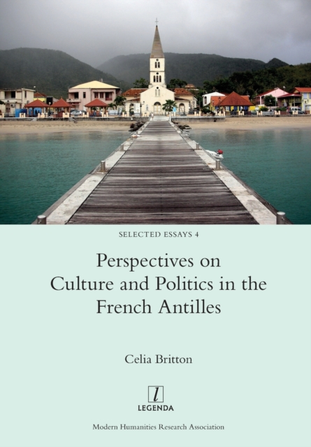 Perspectives on Culture and Politics in the French Antilles, Paperback / softback Book