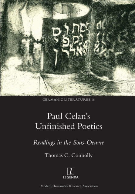 Paul Celan's Unfinished Poetics : Readings in the Sous-Oeuvre, Paperback / softback Book