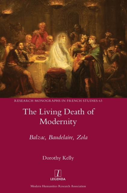 The Living Death of Modernity : Balzac, Baudelaire, Zola, Hardback Book