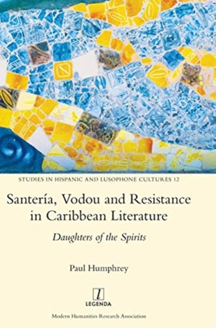 Santeria, Vodou and Resistance in Caribbean Literature : Daughters of the Spirits, Hardback Book