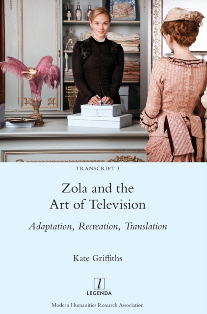 Zola and the Art of Television : Adaptation, Recreation, Translation, Hardback Book