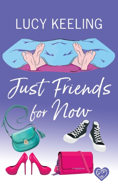 Just Friends for Now : A laugh out loud romantic comedy, Paperback / softback Book