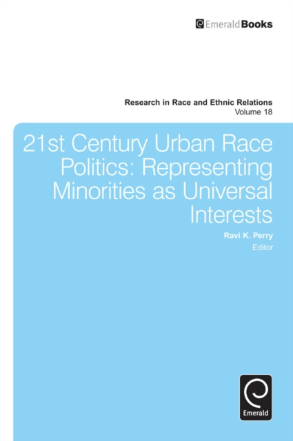 21st Century Urban Race Politics : Representing Minorities as Universal Interests, Hardback Book