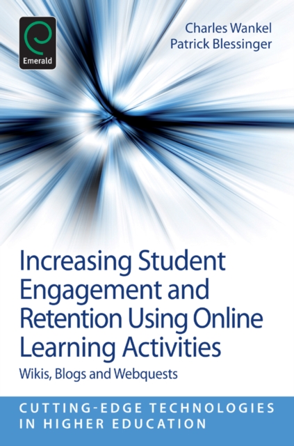 Increasing Student Engagement and Retention Using Online Learning Activities : Wikis, Blogs and Webquests, Paperback / softback Book