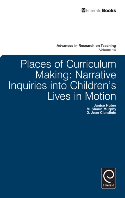 Places of Curriculum Making : Narrative Inquiries into Children's Lives in Motion, Paperback / softback Book