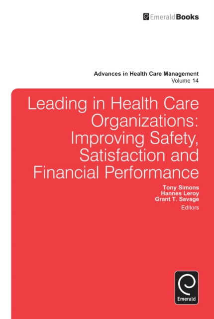 Leading In Health Care Organizations : Improving Safety, Satisfaction, and Financial Performance, Hardback Book