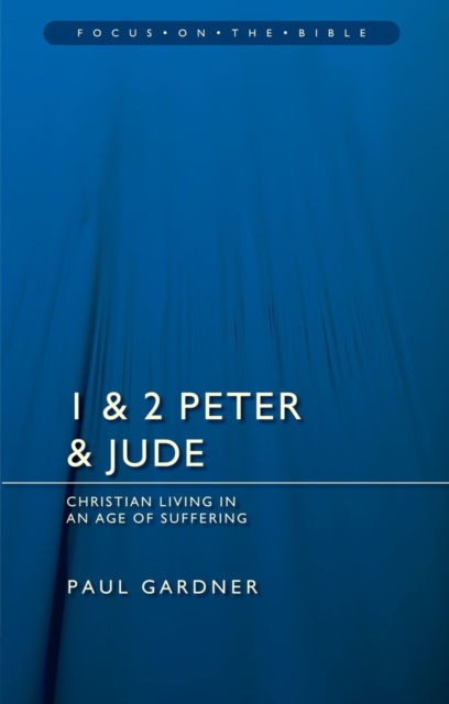 1 & 2 Peter & Jude : Christians Living in an Age of Suffering, Paperback / softback Book