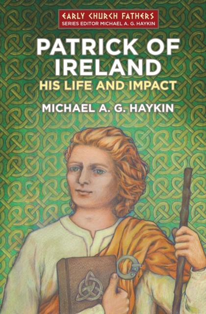 Patrick of Ireland : His Life and Impact, Paperback / softback Book