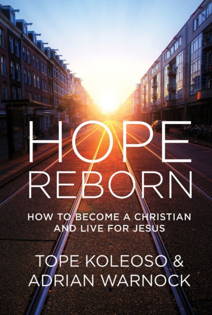 Hope Reborn : How to Become a Christian and Live for Jesus, Paperback / softback Book