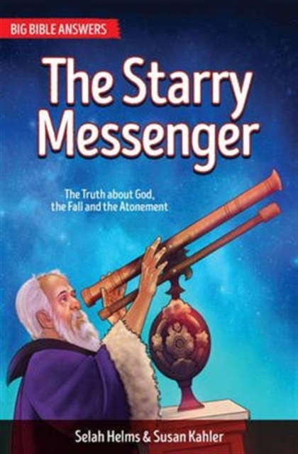 The Starry Messenger : The Truth about God, The Fall and the Atonement, Paperback / softback Book