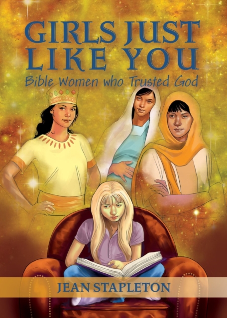 Girls Just Like You : Bible Women who Trusted God, Hardback Book