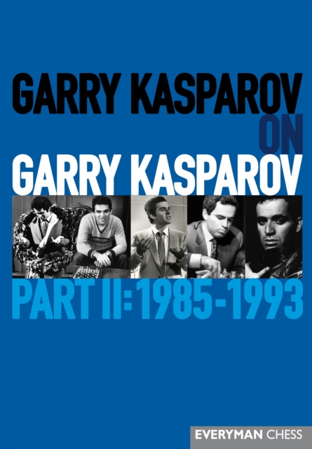 Garry Kasparov on Garry Kasparov, Part 2: 1985-1993 : 1985-1993, Hardback Book