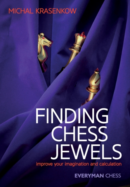 Finding Chess Jewels : Improve Your Imagination And Calculation, Paperback / softback Book