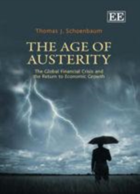 Age of Austerity : The Global Financial Crisis and the Return to Economic Growth, PDF eBook