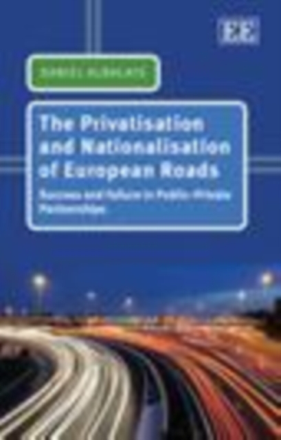 Privatisation and Nationalisation of European Roads : Success and Failure in Public-Private Partnerships, PDF eBook