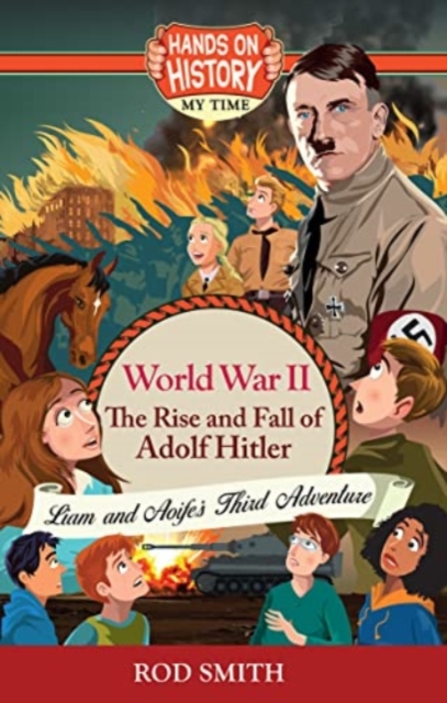 World War 2 : The Rise and Fall of Adolf Hitler, Paperback / softback Book