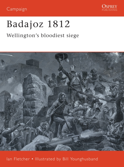 Badajoz 1812 : Wellington'S Bloodiest Siege, EPUB eBook