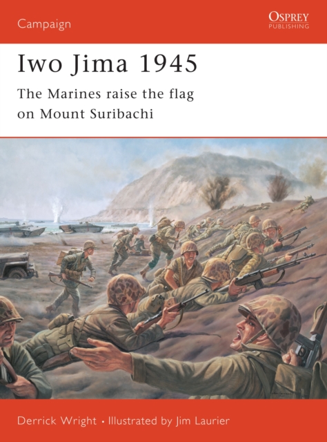 Iwo Jima 1945 : The Marines Raise the Flag on Mount Suribachi, EPUB eBook
