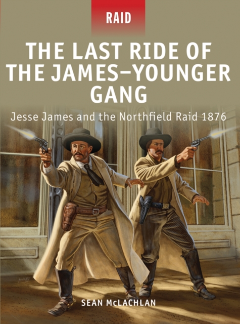 The Last Ride of the James–Younger Gang : Jesse James and the Northfield Raid 1876, EPUB eBook